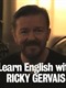 Learn English with Ricky Gervais 