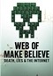 Web of Make Believe: Death, Lies And The Internet 