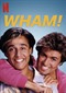 Wham! (doc) (Netflix)