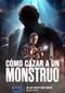 Cómo Cazar A Un Monstruo (doc) (Spaans) (Amazon Pr